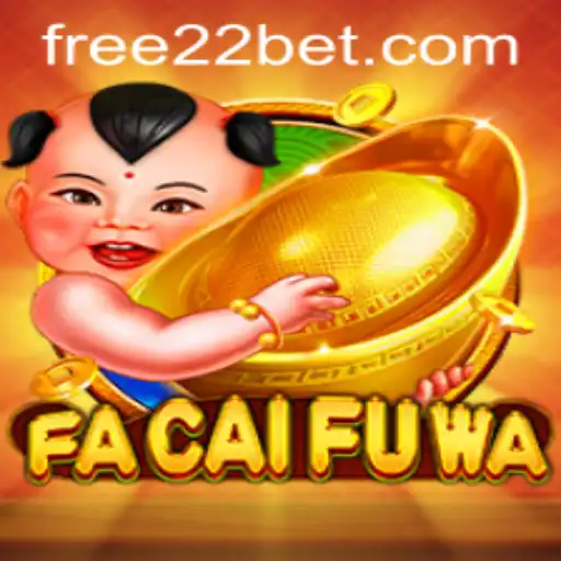 FaCaiFuWa: Experience Luck and Fortune with 22Bet.com